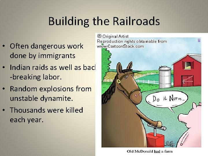 Building the Railroads • Often dangerous work done by immigrants • Indian raids as