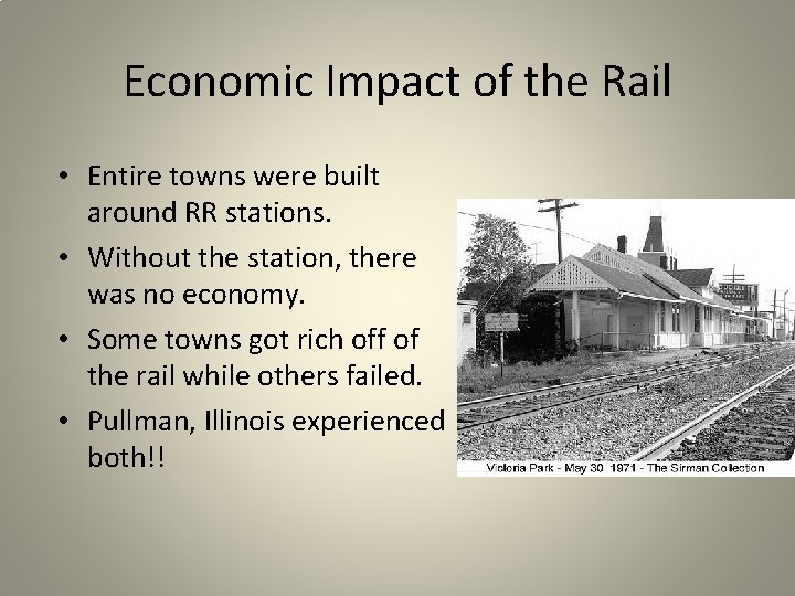 Economic Impact of the Rail • Entire towns were built around RR stations. •