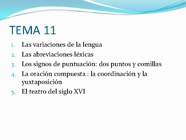 TEMA 11 Las variaciones de la lengua Las abreviaciones léxicas Los signos de puntuación: