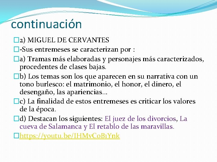 continuación � 2) MIGUEL DE CERVANTES �-Sus entremeses se caracterizan por : �a) Tramas