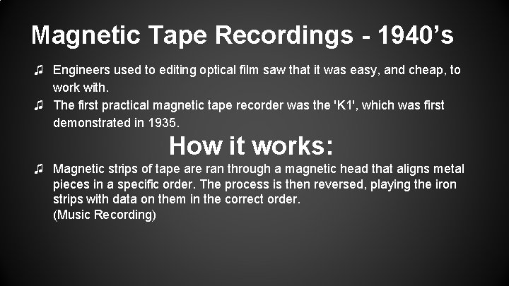Magnetic Tape Recordings - 1940’s ♫ Engineers used to editing optical film saw that Magnetic Tape Recordings - 1940’s ♫ Engineers used to editing optical film saw that
