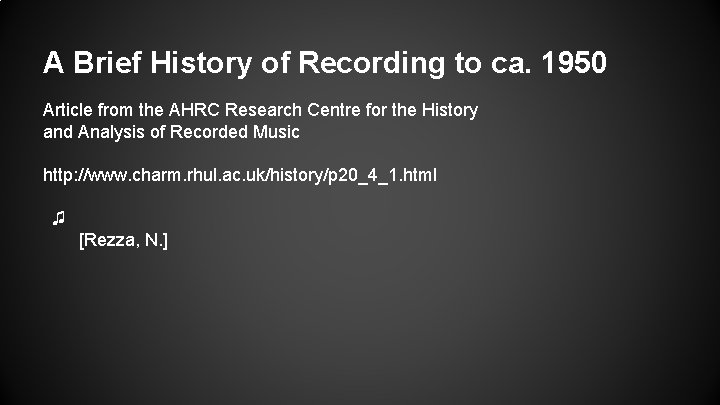 A Brief History of Recording to ca. 1950 Article from the AHRC Research Centre A Brief History of Recording to ca. 1950 Article from the AHRC Research Centre