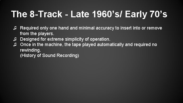 The 8 -Track - Late 1960’s/ Early 70’s ♫ Required only one hand minimal The 8 -Track - Late 1960’s/ Early 70’s ♫ Required only one hand minimal