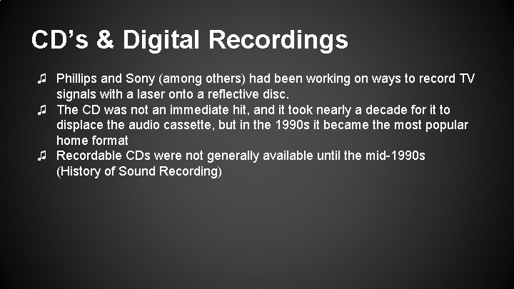 CD’s & Digital Recordings ♫ Phillips and Sony (among others) had been working on CD’s & Digital Recordings ♫ Phillips and Sony (among others) had been working on