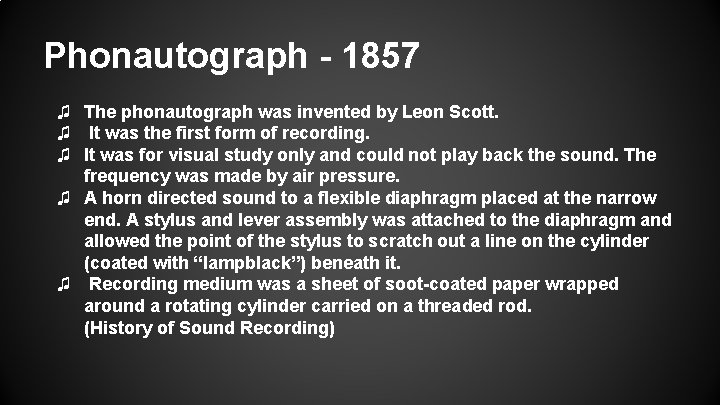 Phonautograph - 1857 ♫ The phonautograph was invented by Leon Scott. ♫ It was Phonautograph - 1857 ♫ The phonautograph was invented by Leon Scott. ♫ It was