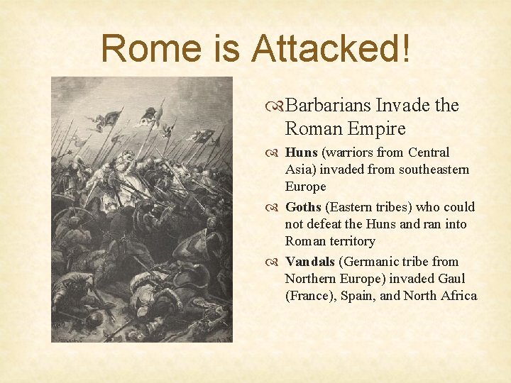 Rome is Attacked! Barbarians Invade the Roman Empire Huns (warriors from Central Asia) invaded