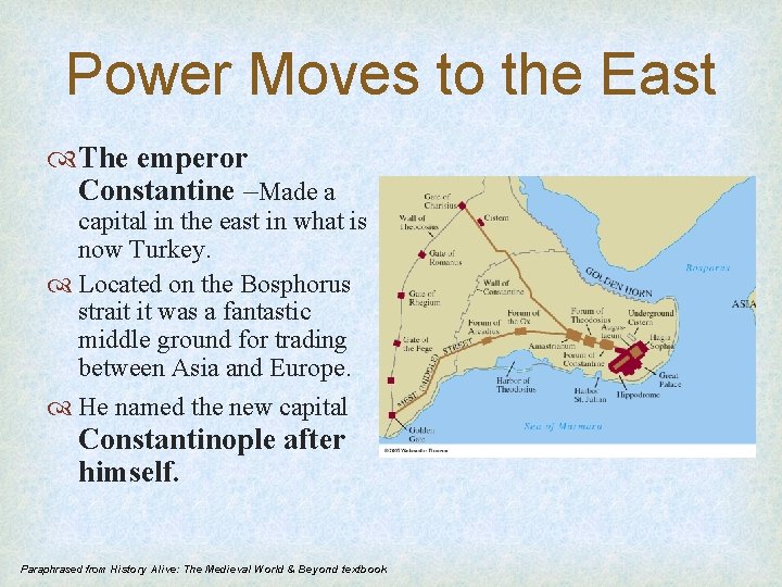 Power Moves to the East The emperor Constantine –Made a capital in the east
