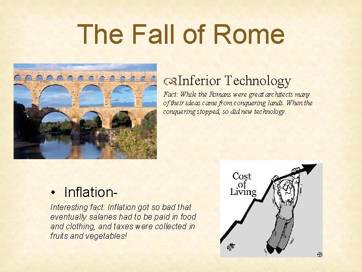 The Fall of Rome Inferior Technology Fact: While the Romans were great architects many