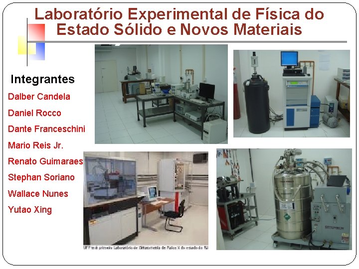 Laboratório Experimental de Física do Estado Sólido e Novos Materiais Integrantes Dalber Candela Daniel