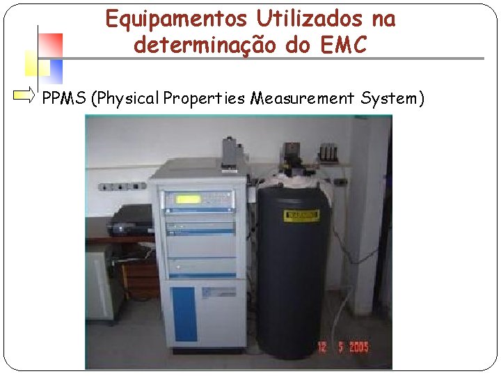 Equipamentos Utilizados na determinação do EMC PPMS (Physical Properties Measurement System) 
