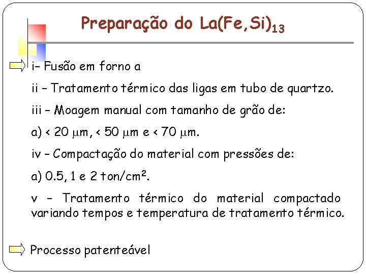 Preparação do La(Fe, Si)13 i– Fusão em forno a ii – Tratamento térmico das