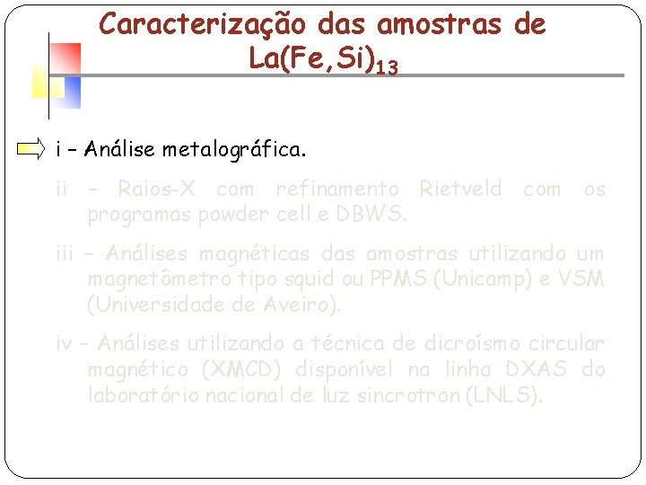 Caracterização das amostras de La(Fe, Si)13 i – Análise metalográfica. ii – Raios-X com