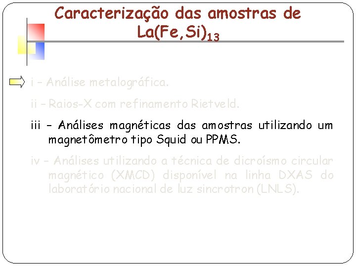 Caracterização das amostras de La(Fe, Si)13 i – Análise metalográfica. ii – Raios-X com