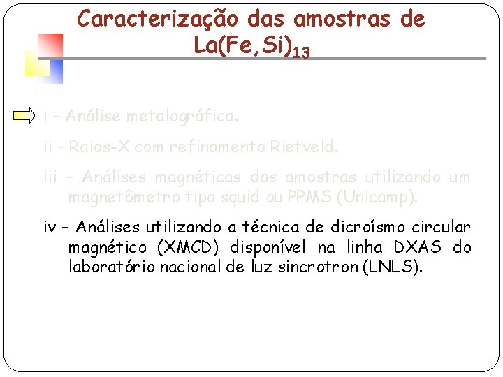 Caracterização das amostras de La(Fe, Si)13 i – Análise metalográfica. ii – Raios-X com
