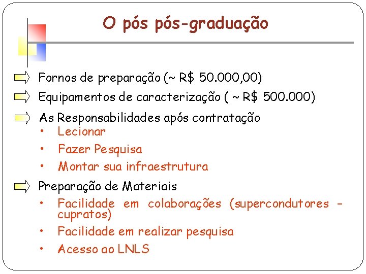 O pós-graduação Fornos de preparação (~ R$ 50. 000, 00) Equipamentos de caracterização (