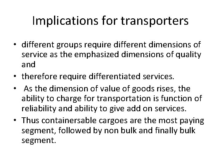 Implications for transporters • different groups require different dimensions of service as the emphasized