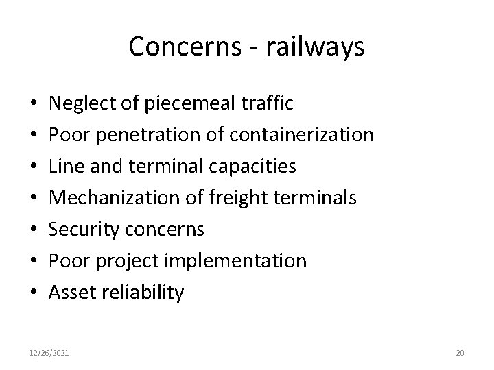 Concerns - railways • • Neglect of piecemeal traffic Poor penetration of containerization Line