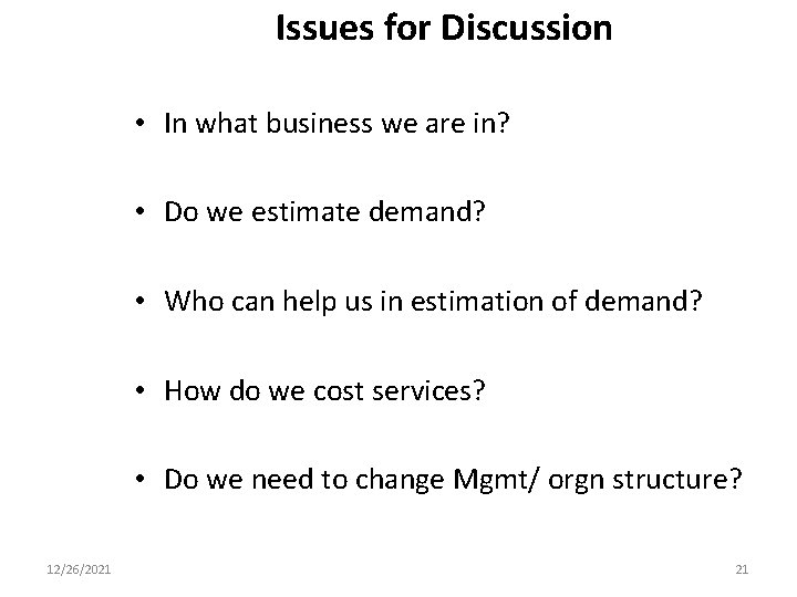 Issues for Discussion • In what business we are in? • Do we estimate