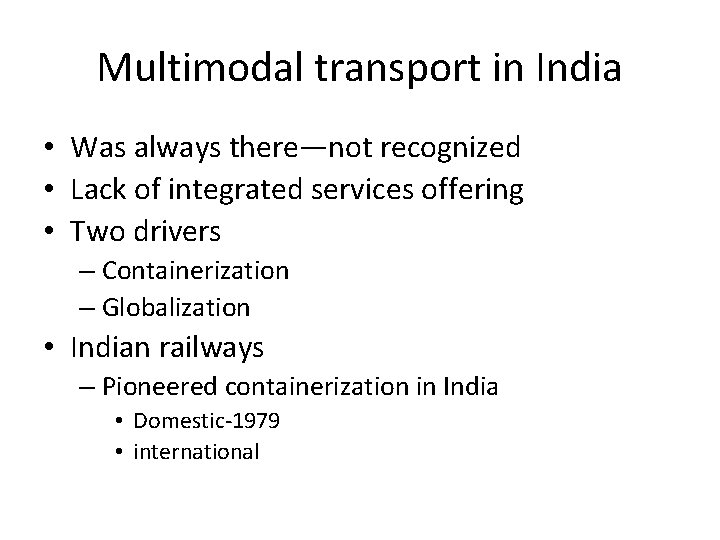 Multimodal transport in India • Was always there—not recognized • Lack of integrated services