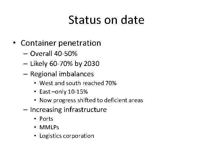 Status on date • Container penetration – Overall 40 -50% – Likely 60 -70%