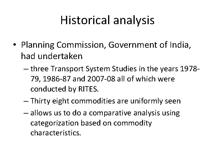 Historical analysis • Planning Commission, Government of India, had undertaken – three Transport System