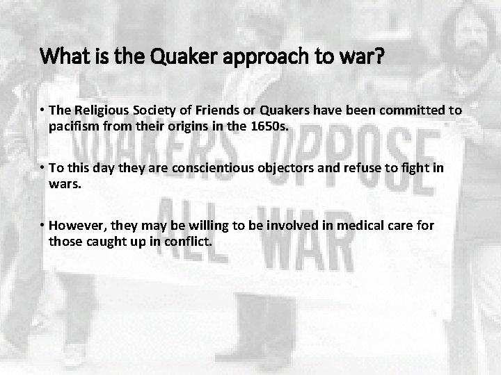 What is the Quaker approach to war? • The Religious Society of Friends or