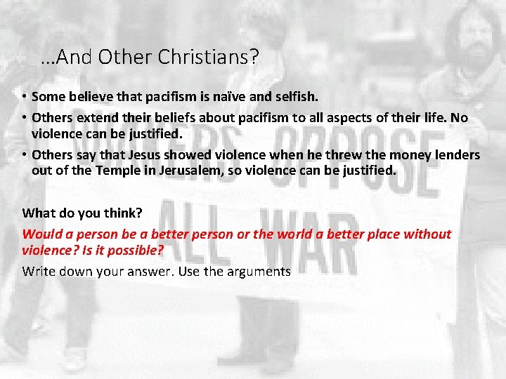 …And Other Christians? • Some believe that pacifism is naïve and selfish. • Others