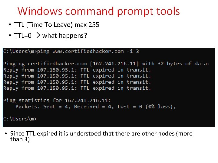 Windows command prompt tools • TTL (Time To Leave) max 255 • TTL=0 what