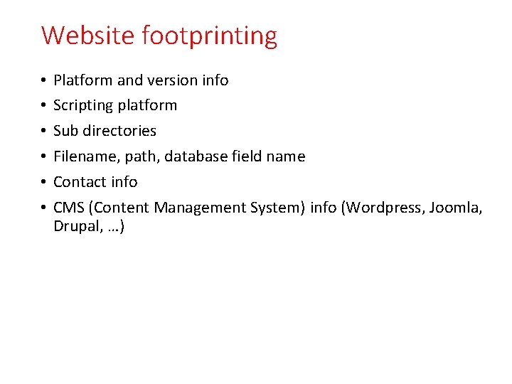 Website footprinting • • • Platform and version info Scripting platform Sub directories Filename,