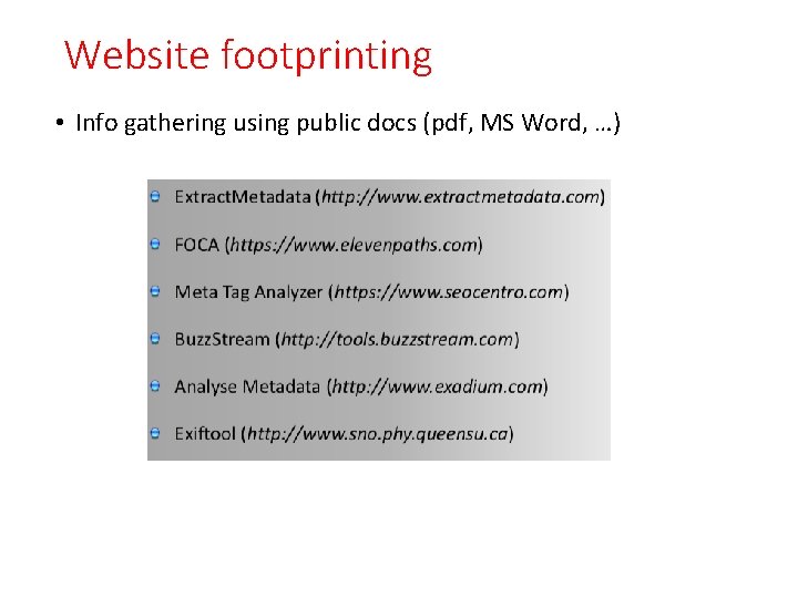 Website footprinting • Info gathering using public docs (pdf, MS Word, …) 