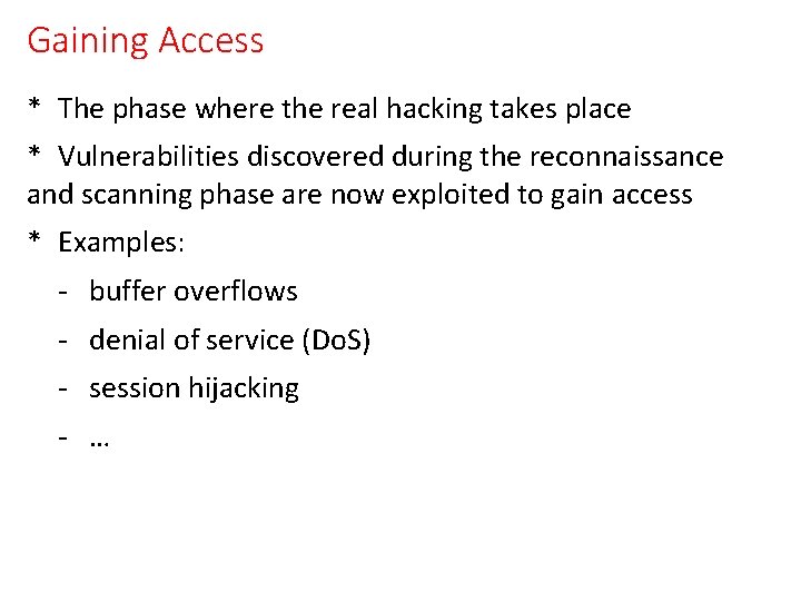 Gaining Access * The phase where the real hacking takes place * Vulnerabilities discovered