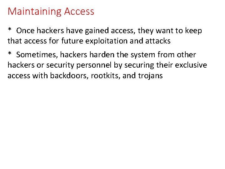 Maintaining Access * Once hackers have gained access, they want to keep that access