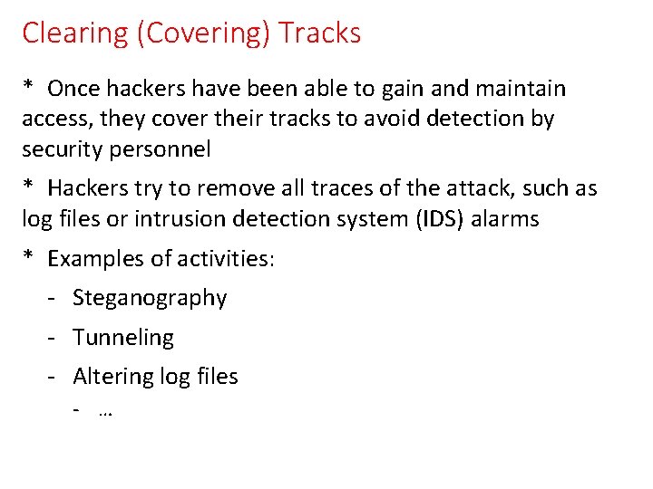 Clearing (Covering) Tracks * Once hackers have been able to gain and maintain access,