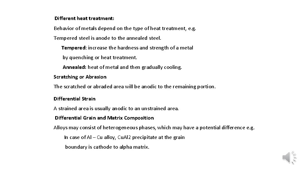 Different heat treatment: Behavior of metals depend on the type of heat treatment, e.