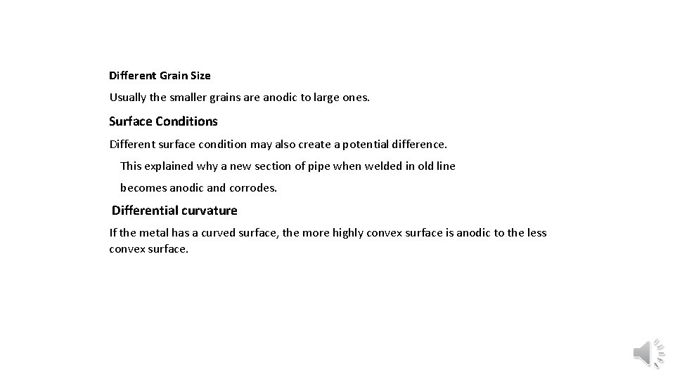 Different Grain Size Usually the smaller grains are anodic to large ones. Surface Conditions