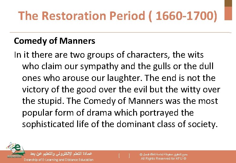 The Restoration Period ( 1660 -1700) Comedy of Manners In it there are two