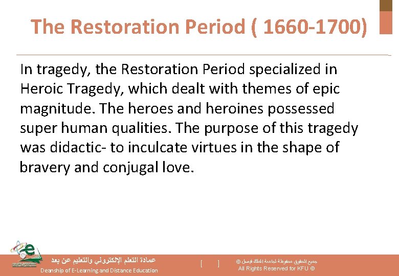 The Restoration Period ( 1660 -1700) In tragedy, the Restoration Period specialized in Heroic