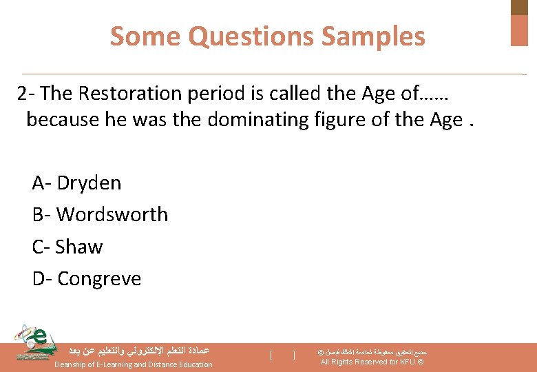 Some Questions Samples 2 - The Restoration period is called the Age of…… because