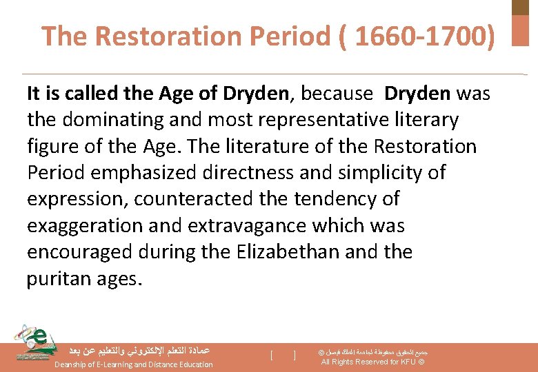 The Restoration Period ( 1660 -1700) It is called the Age of Dryden, because