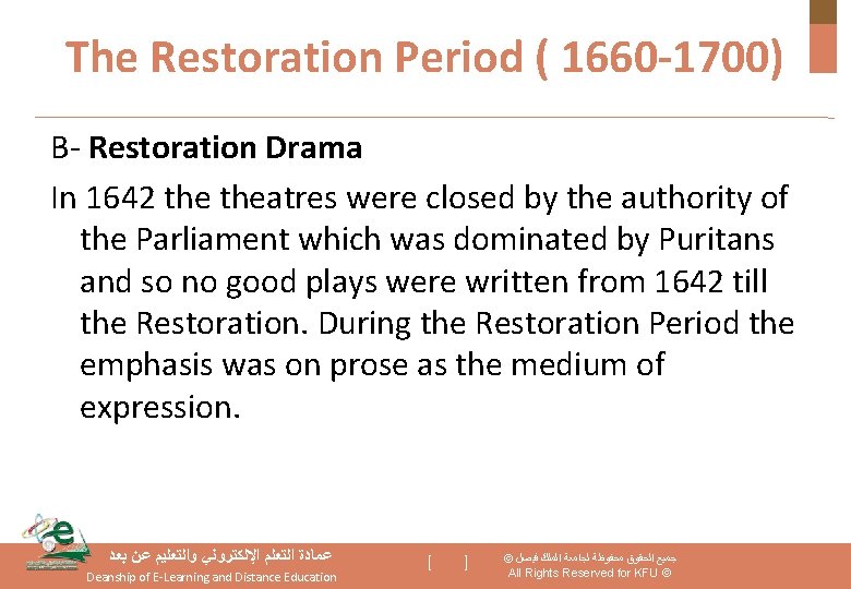 The Restoration Period ( 1660 -1700) B- Restoration Drama In 1642 theatres were closed