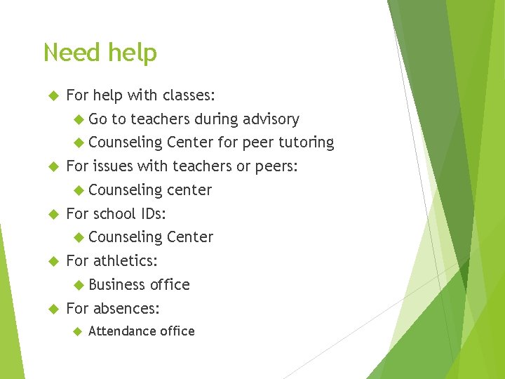 Need help For help with classes: Go to teachers during advisory Counseling For issues Need help For help with classes: Go to teachers during advisory Counseling For issues