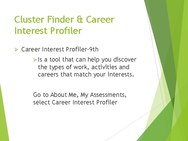 Cluster Finder & Career Interest Profiler Ø Career Interest Profiler-9 th Ø Is a Cluster Finder & Career Interest Profiler Ø Career Interest Profiler-9 th Ø Is a
