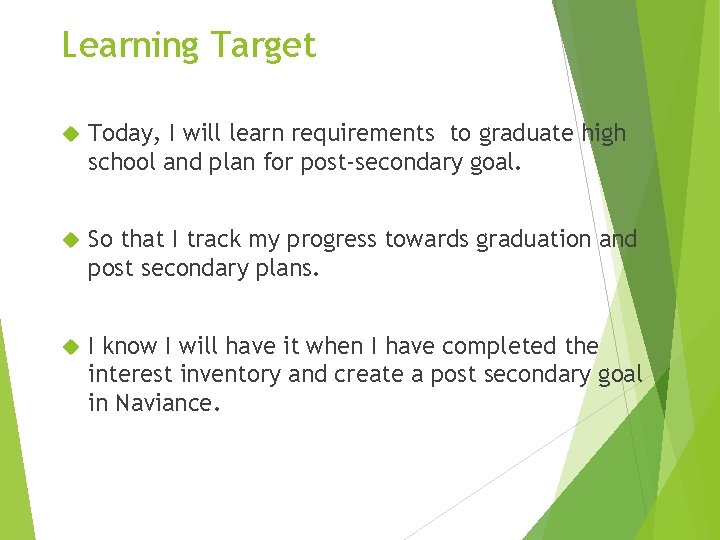 Learning Target Today, I will learn requirements to graduate high school and plan for Learning Target Today, I will learn requirements to graduate high school and plan for