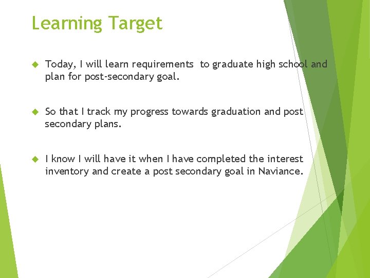 Learning Target Today, I will learn requirements to graduate high school and plan for Learning Target Today, I will learn requirements to graduate high school and plan for