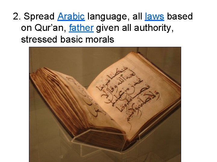2. Spread Arabic language, all laws based on Qur’an, father given all authority, stressed