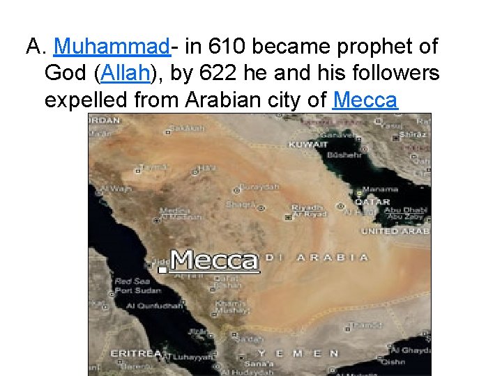 A. Muhammad- in 610 became prophet of God (Allah), by 622 he and his