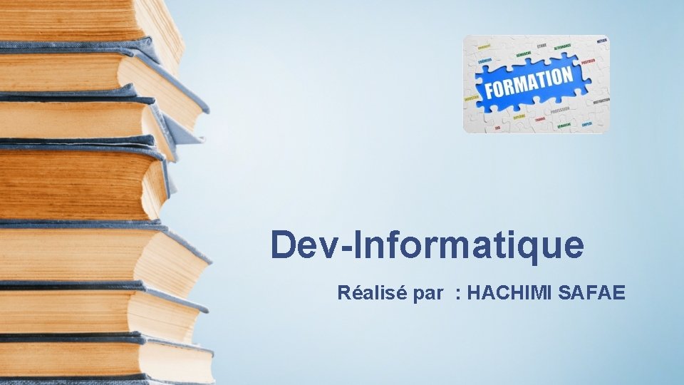 Dev-Informatique Réalisé par : HACHIMI SAFAE 