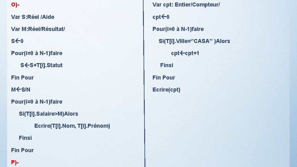 O)- Var cpt: Entier/Compteur/ Var S: Réel /Aide cpt 0 Var M: Réel/Résultat/ Pour(i=0