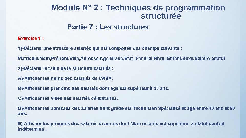 Module N° 2 : Techniques de programmation structurée Partie 7 : Les structures Exercice