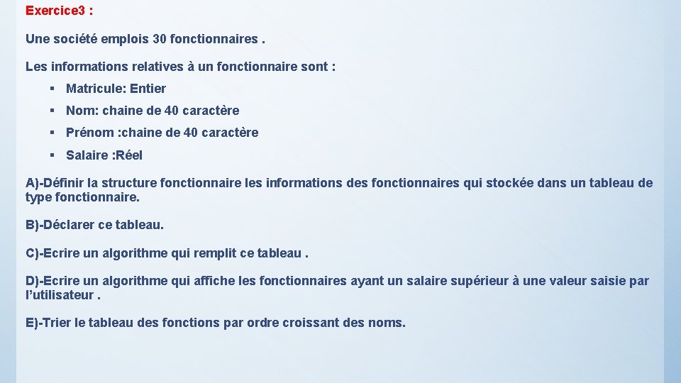 Exercice 3 : Une société emplois 30 fonctionnaires. Les informations relatives à un fonctionnaire